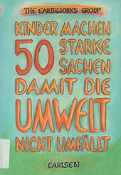 Cover: Kinder machen 50 starke Sachen, damit die Umwelt nicht umfällt 9783551209214