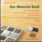 Das Materialbuch. Von Steinen und Metallen, Pflanzen und Tieren und uns