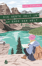 Cover: Die beste Zeit ist am Ende der Welt 9783038800460