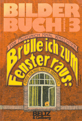 Cover: Brülle ich zum Fenster raus... 9783407802224