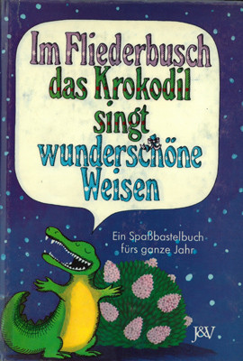 Cover: Im Fliederbusch das Krokodil singt wunderschöne Weisen 9783714116281