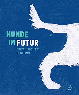 Cover: Hunde im Futur 9783948410216