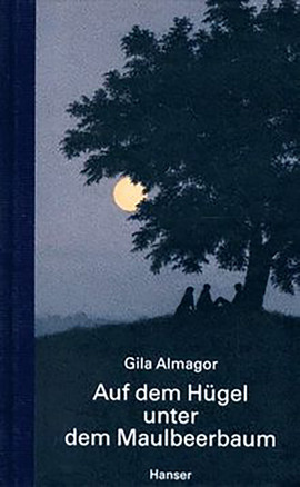 Cover: Auf dem Hügel unter dem Maulbeerbaum 9783446175822