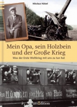 Mein Opa, sein Holzbein und der Große Krieg